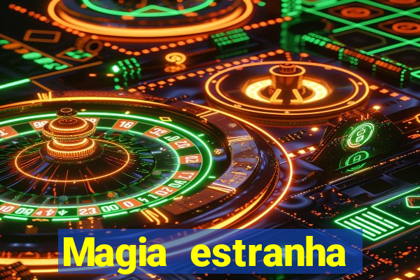 Magia estranha filme completo dublado